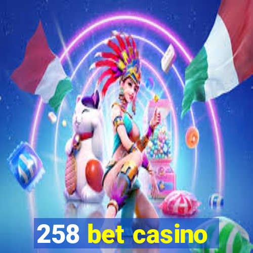 258 bet casino